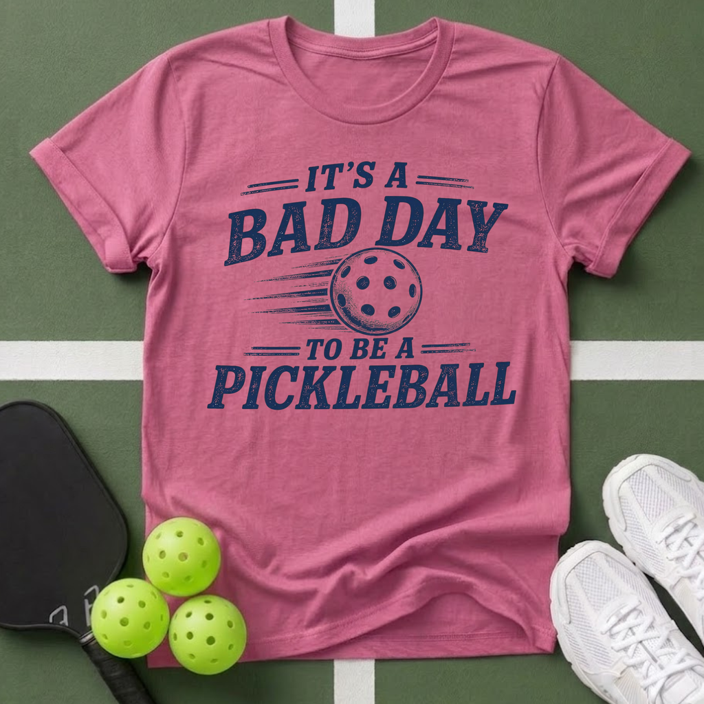 Bad Day to Be a Pickleball T-Shirt