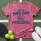 Bad Day to Be a Pickleball T-Shirt