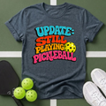 Update: Still Playing T-Shirt