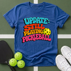 Update: Still Playing T-Shirt