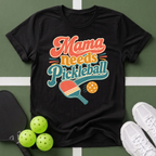 Mama Needs Pickleball T-Shirt