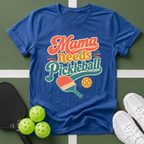Mama Needs Pickleball T-Shirt