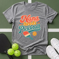 Nana Needs Pickleball T‑Shirt