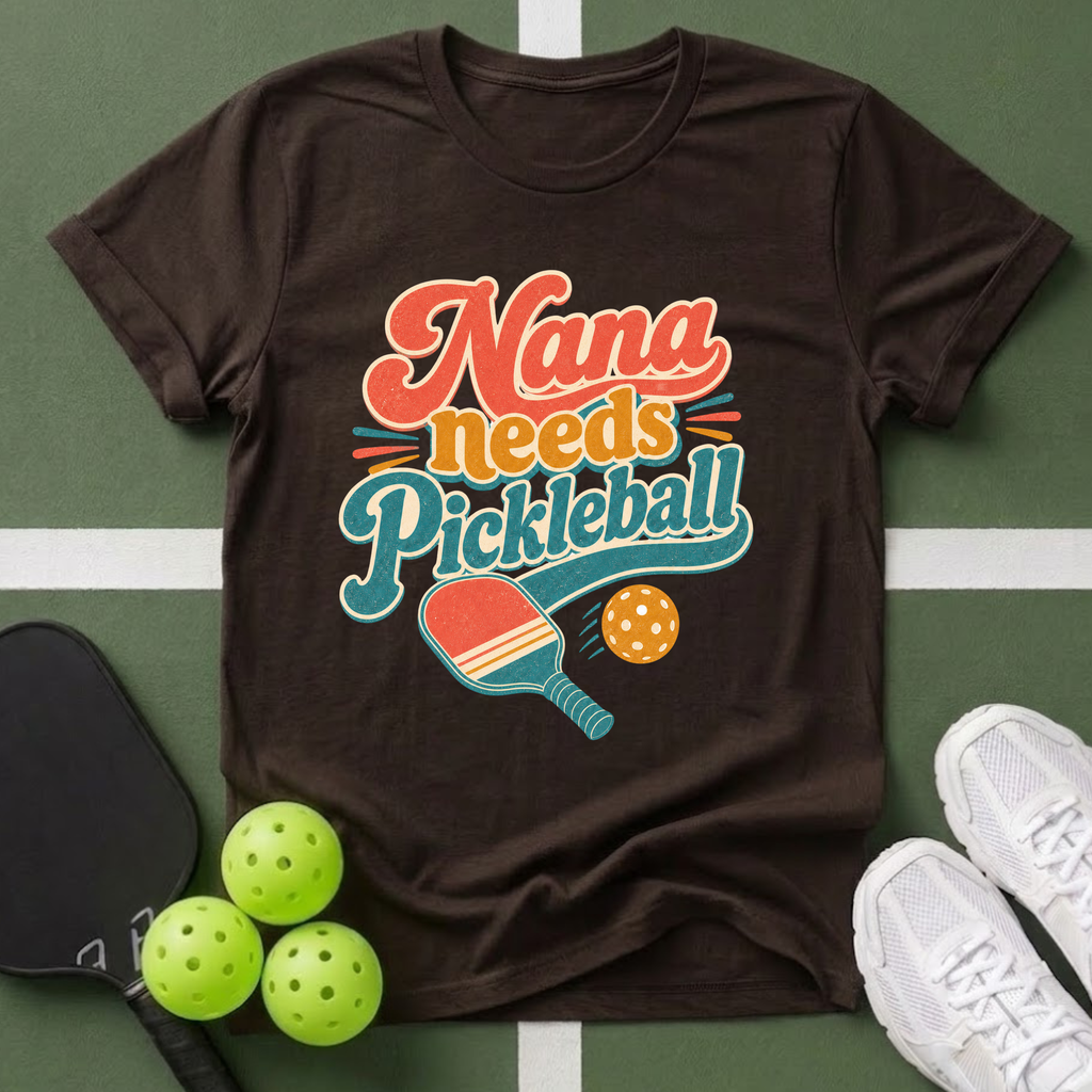 Nana Needs Pickleball T‑Shirt