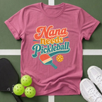 Nana Needs Pickleball T‑Shirt