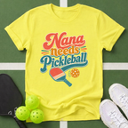 Nana Needs Pickleball T‑Shirt