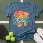 Nana Needs Pickleball T‑Shirt