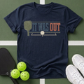 It Was Out Pickleball T-Shirt