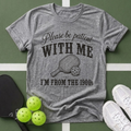 Please Be Patient T-Shirt