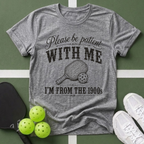 Please Be Patient T-Shirt