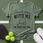 Please Be Patient T-Shirt