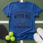 Please Be Patient T-Shirt