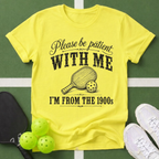 Please Be Patient T-Shirt