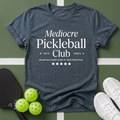 Mediocre Pickleball Club T-Shirt