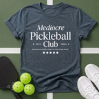 Mediocre Pickleball Club T-Shirt