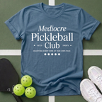 Mediocre Pickleball Club T-Shirt