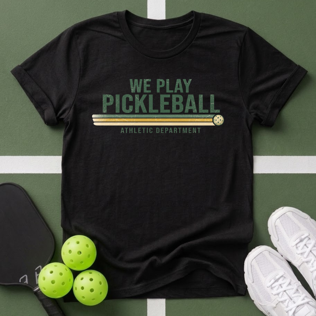 We Play Pickleball Athletics T-Shirt