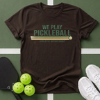 We Play Pickleball Athletics T-Shirt