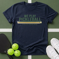 We Play Pickleball Athletics T-Shirt