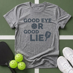 Good Eye or Good Lie? T-Shirt