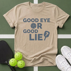 Good Eye or Good Lie? T-Shirt