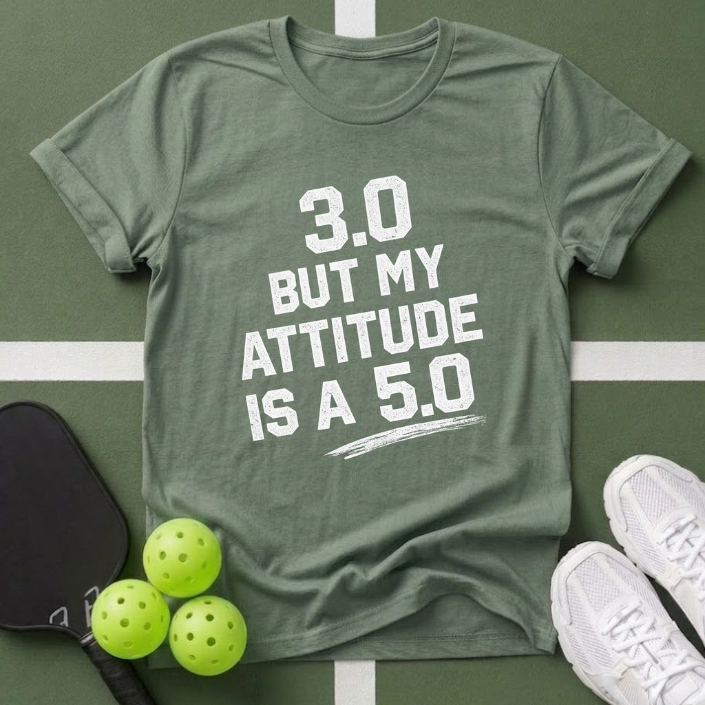 3.0 But My Attitude Is A 5.0 T-Shirt