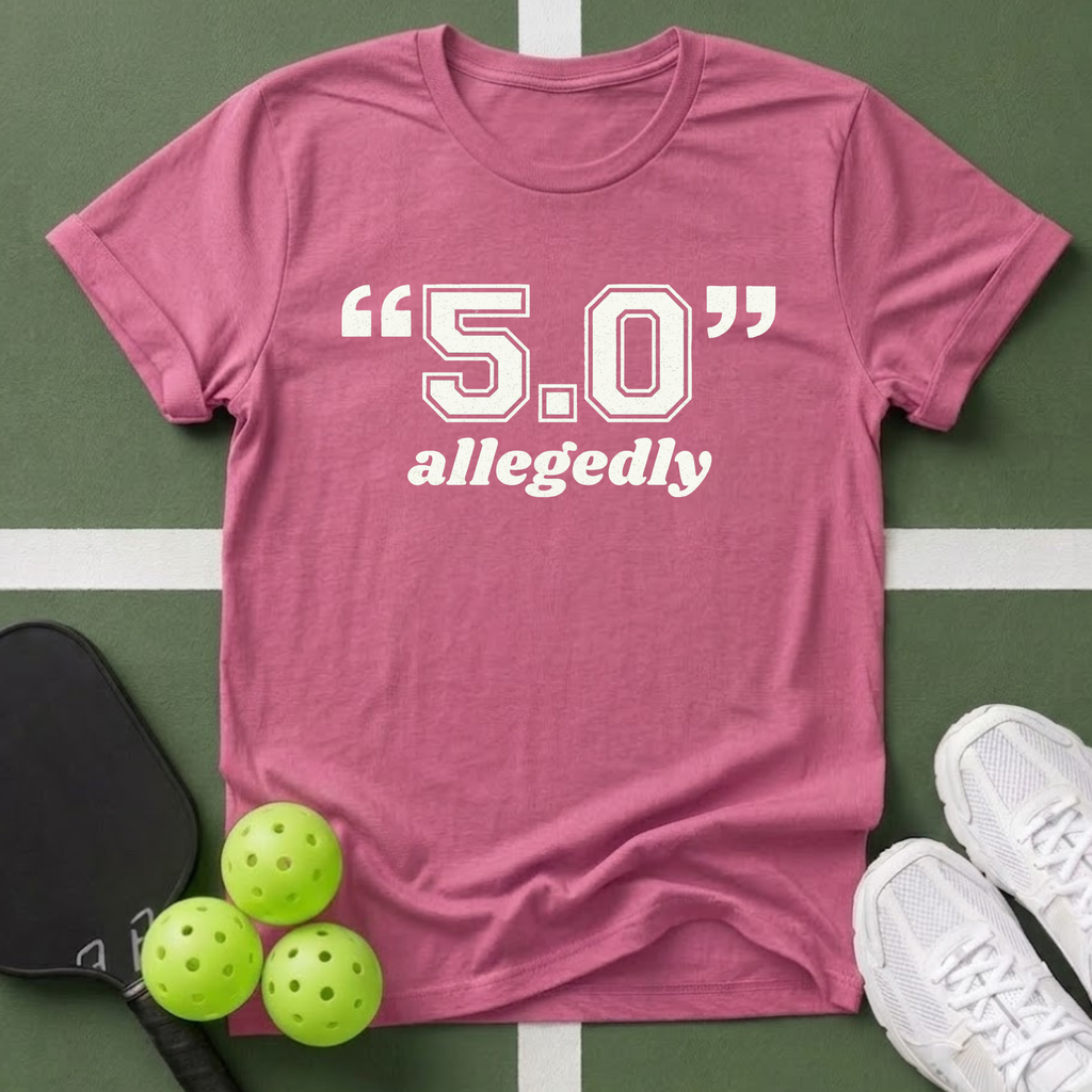 “5.0" Allegedly T-Shirt