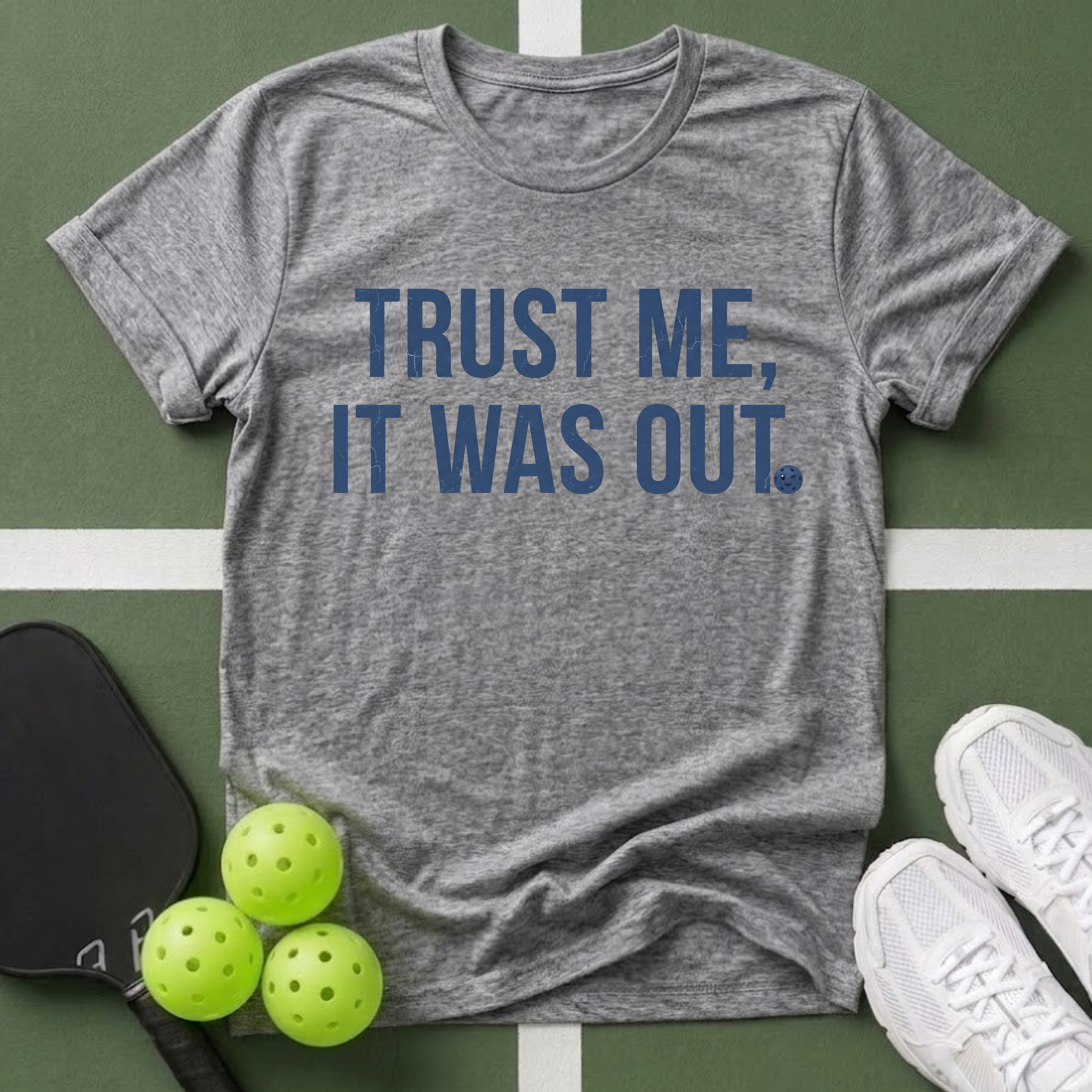 Trust Me It Was Out T-Shirt