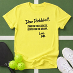 Dear PickleballI "Stayed for the Drama" T-Shirt
