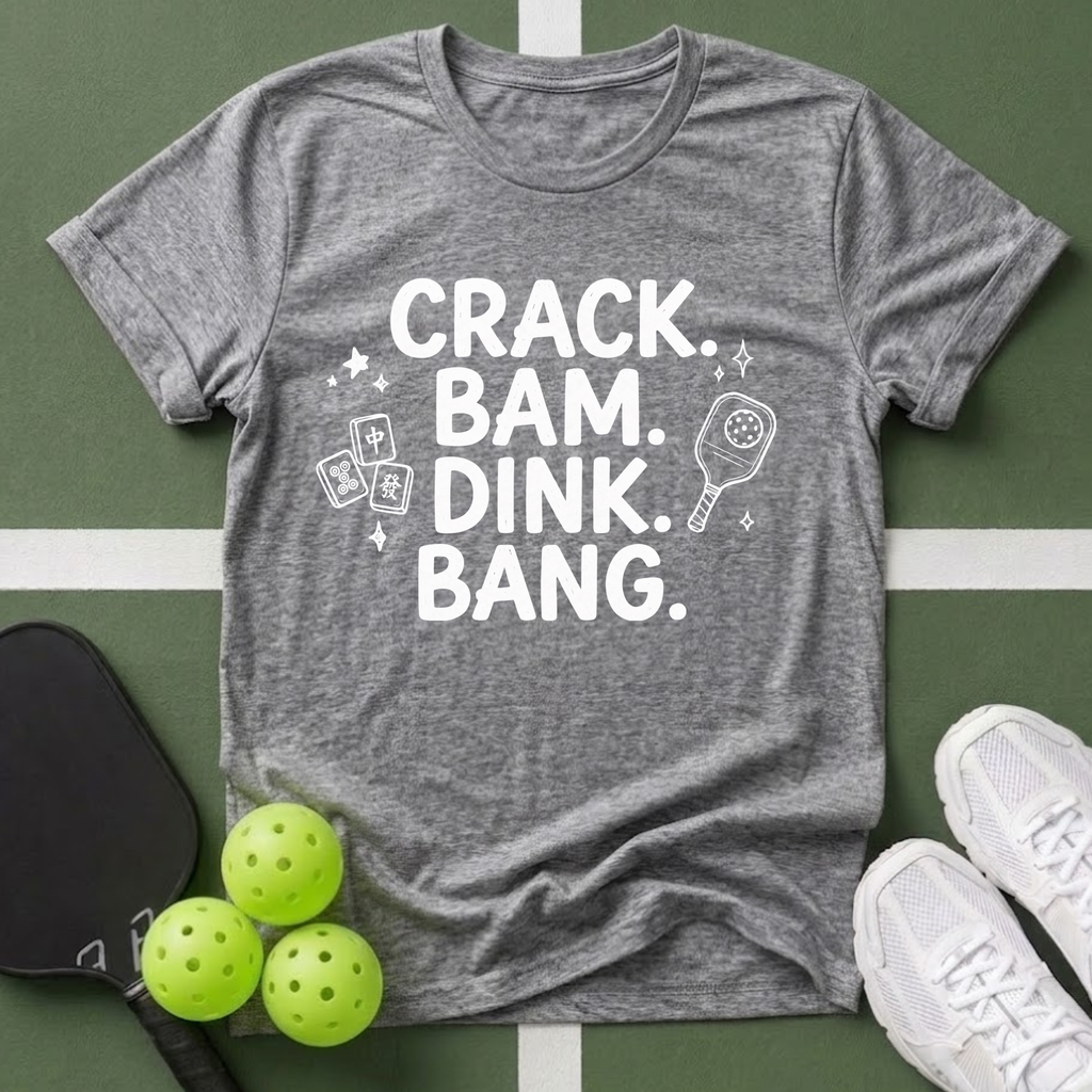 Crack. Bam. Dink. Bang. Mahjong and Pickleball T-Shirt