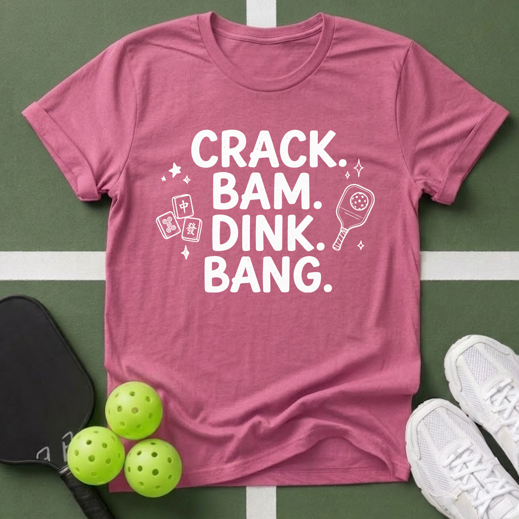 Crack. Bam. Dink. Bang. Mahjong and Pickleball T-Shirt