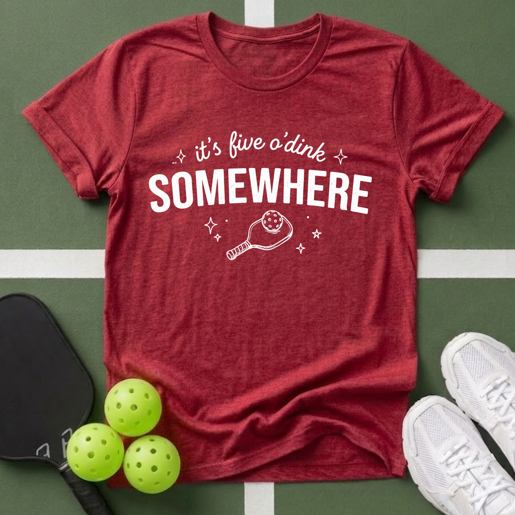It's Five O' Dink Somewhere T-Shirt