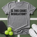 Is This Court Regulation? T-Shirt