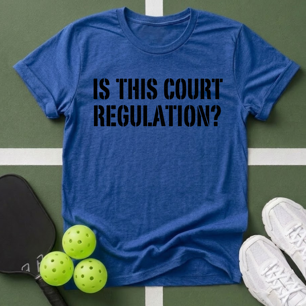 Is This Court Regulation? T-Shirt