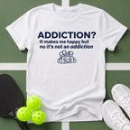Addiction T-Shirt