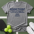 Addiction T-Shirt