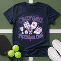 Crazy Girls Pickleball Club T-Shirt