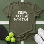 Kinda Good at Pickleball T-Shirt