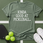 Kinda Good at Pickleball T-Shirt