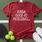 Kinda Good at Pickleball T-Shirt