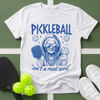 Pickleball Isn’t a Real Sport T-Shirt