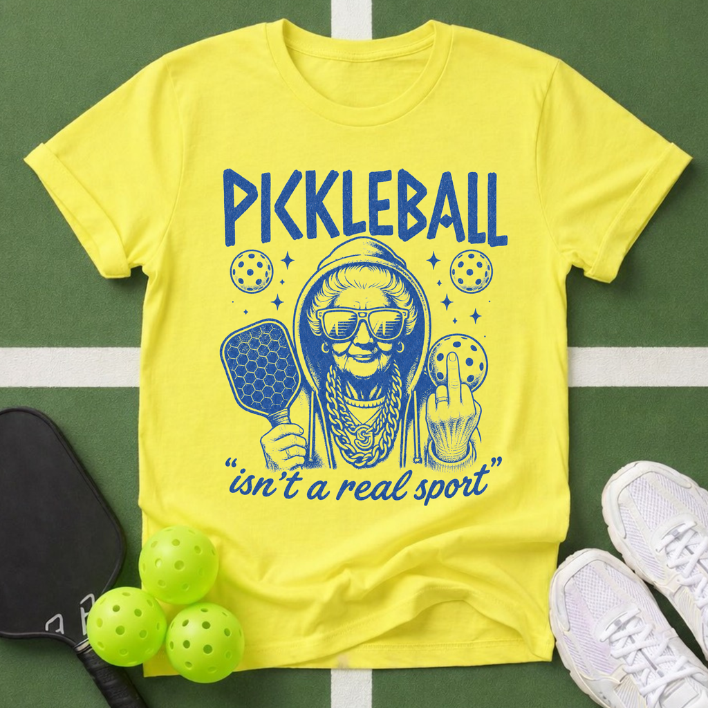 Pickleball Isn’t a Real Sport T-Shirt