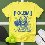 Pickleball Isn’t a Real Sport T-Shirt