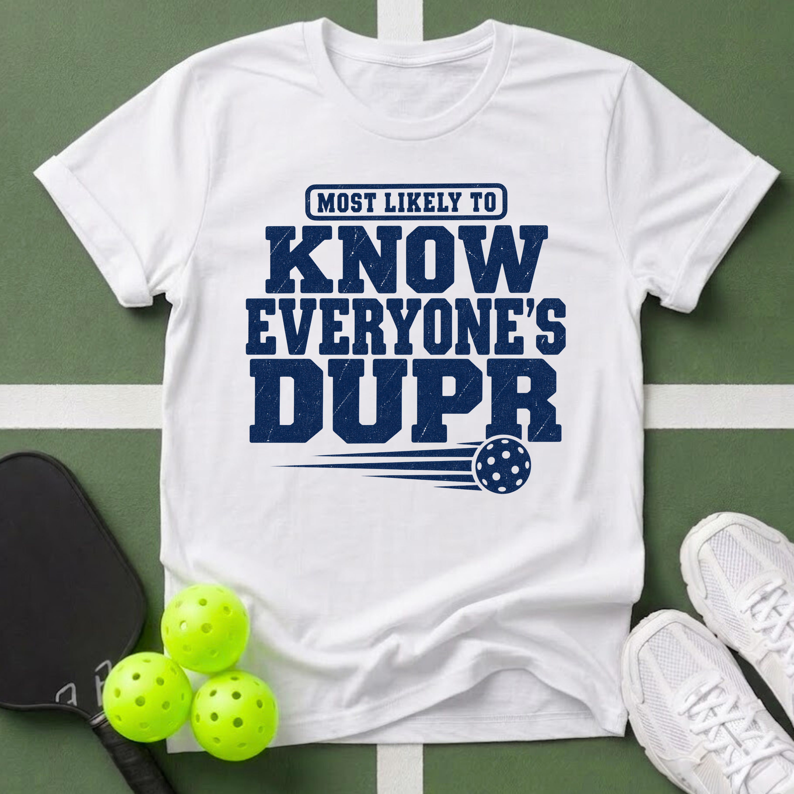 DUPR- Most Likely to Know Everyone’s T-Shirt