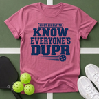 DUPR- Most Likely to Know Everyone’s T-Shirt