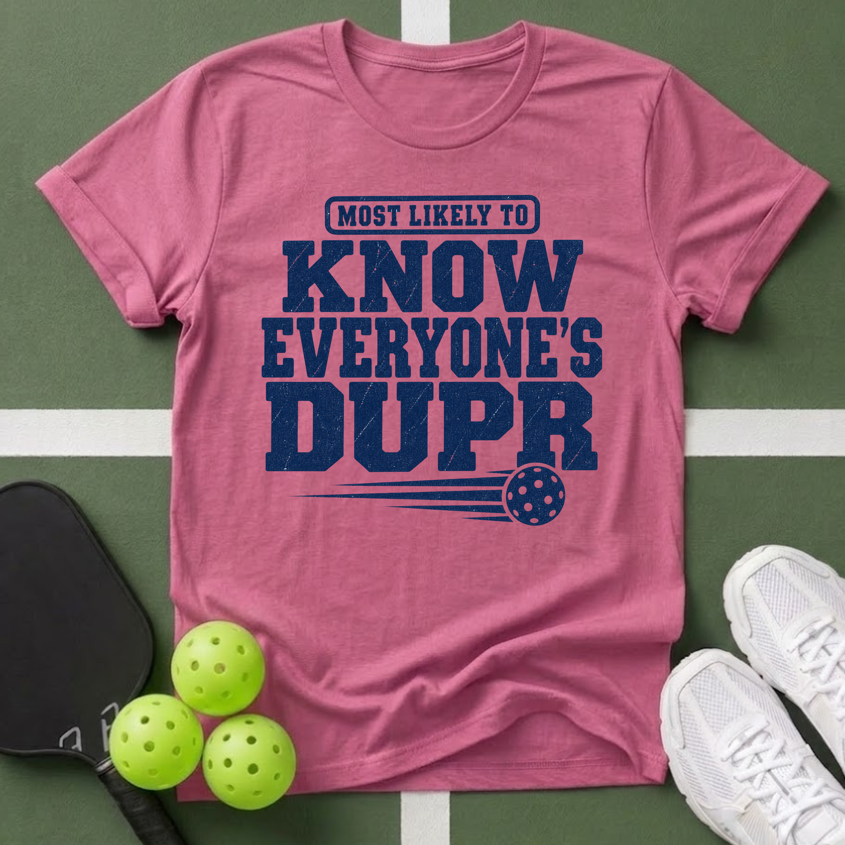 DUPR- Most Likely to Know Everyone’s T-Shirt