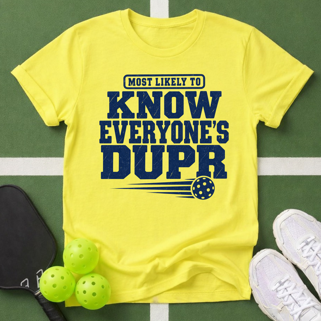 DUPR- Most Likely to Know Everyone’s T-Shirt