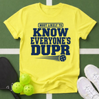 DUPR- Most Likely to Know Everyone’s T-Shirt