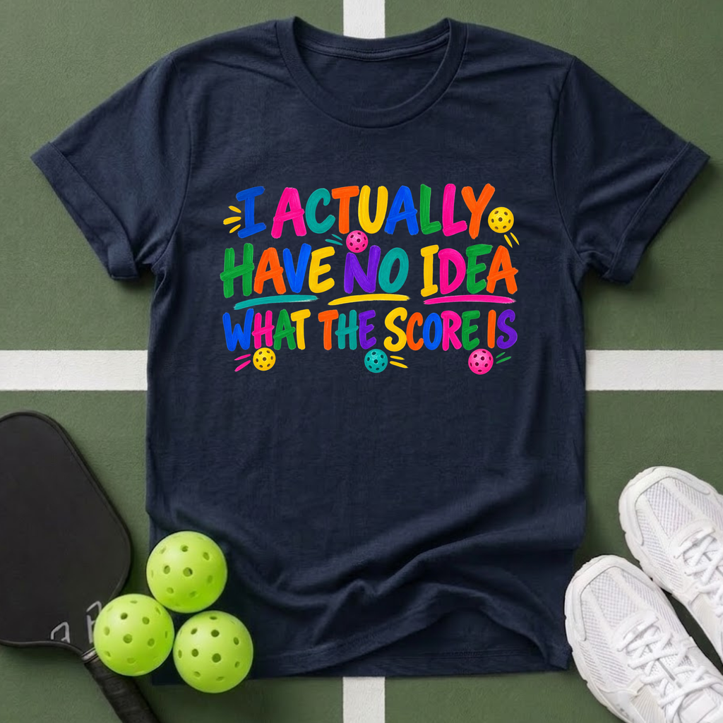No Idea What The Score Is T-Shirt