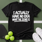 No Idea What The Score Is T-Shirt